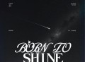 TF_ING邓佳鑫、TF_ING黄朔《Born To Shine》[无损FLAC|320K高品质MP3]网盘下载