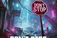 Attack吴双东、SouthernLion南狮电音、格莱美汇（ClubGalame）、Taisheng Music《Don't Stop》[FLAC/MP3-320K]网盘下载